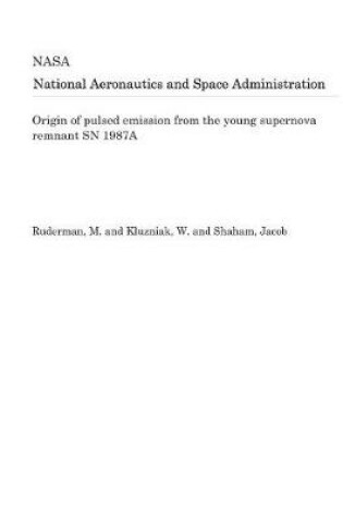 Cover of Origin of Pulsed Emission from the Young Supernova Remnant Sn 1987a