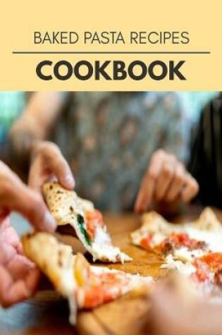 Cover of Baked Pasta Recipes Cookbook