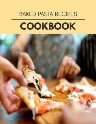 Book cover for Baked Pasta Recipes Cookbook