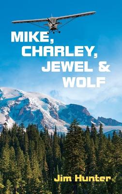 Book cover for Mike, Charley, Jewel & Wolf