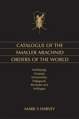 Cover of Catalogue of the Smaller Arachnid Orders of the World