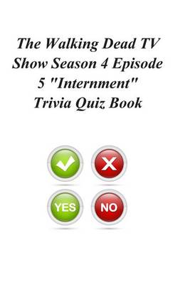 Book cover for The Walking Dead TV Show Season 4 Episode 5 "Internment" Trivia Quiz Book