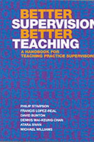 Cover of Better Supervision Better Teaching - A Handbook for Teaching Practice Supervisors