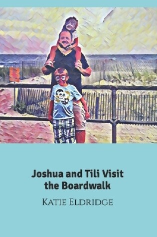 Cover of Joshua and Tili Visit the Boardwalk