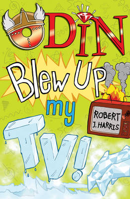 Book cover for Odin Blew Up My TV!