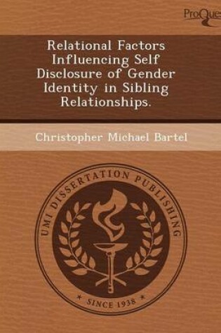 Cover of Relational Factors Influencing Self Disclosure of Gender Identity in Sibling Relationships