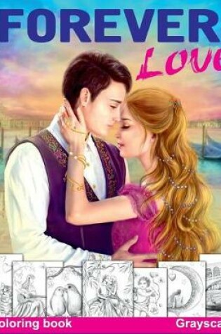 Cover of Forever Love Grayscale Coloring Book