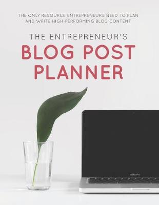 Book cover for The Entrepreneur's Blog Post Planner