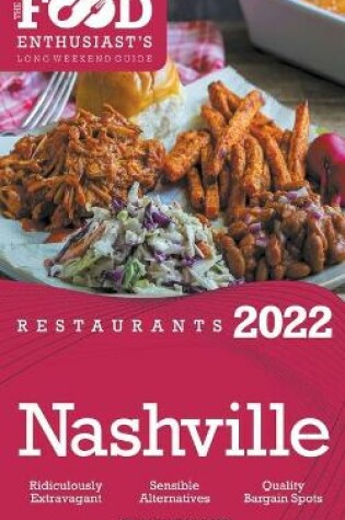 Cover of 2022 Nashville Restaurants - The Food Enthusiast's Long Weekend Guide