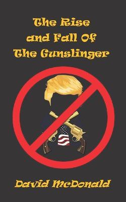 Book cover for The Rise And Fall of The Gunslinger