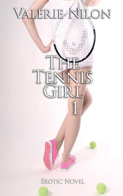 Book cover for The Tennis Girl 1 Erotic Novel