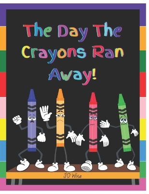 Book cover for The Day the Crayons Ran Away!