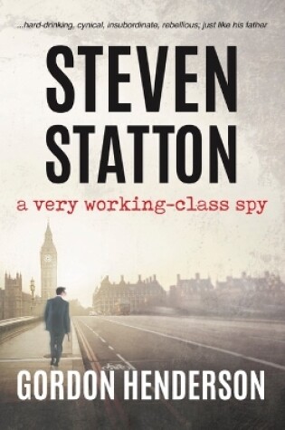 Cover of Steven Statton - a very working-class spy