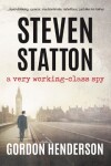 Book cover for Steven Statton - a very working-class spy