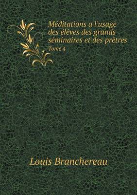 Book cover for Méditations a l'usage des éléves des grands séminaires et des prètres Tome 4