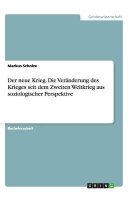 Book cover for Der neue Krieg. Die Veranderung des Krieges seit dem Zweiten Weltkrieg aus soziologischer Perspektive