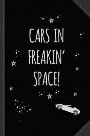 Cover of Cars in Freakin' Space Journal Notebook