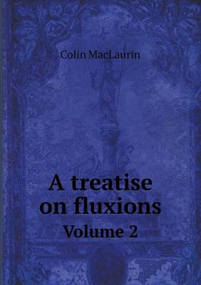 Book cover for A treatise on fluxions Volume 2