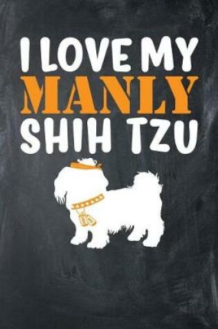 Cover of I Love My Manly Shih Tzu