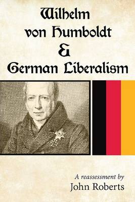 Cover of Wilhelm von Humboldt & German Liberalism