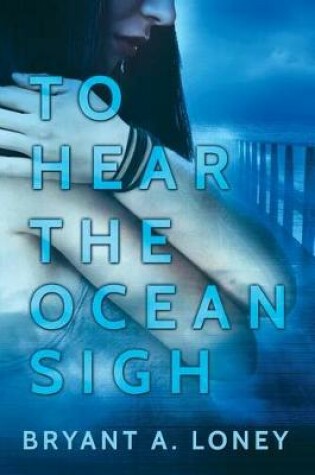 Cover of To Hear The Ocean Sigh