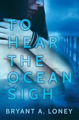 Book cover for To Hear The Ocean Sigh