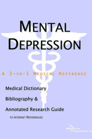 Cover of Mental Depression - A Medical Dictionary, Bibliography, and Annotated Research Guide to Internet References