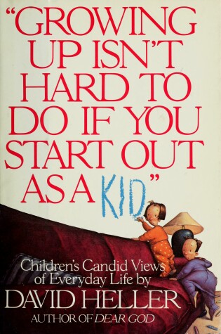 Cover of Growing up Isn't Hard to Do If You Start out as a Kid