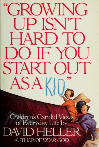 Book cover for Growing up Isn't Hard to Do If You Start out as a Kid