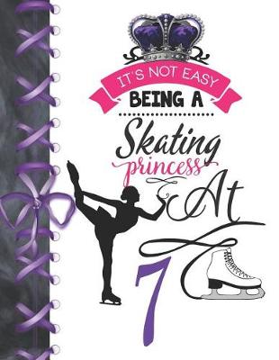 Book cover for It's Not Easy Being A Skating Princess At 7