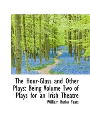 Cover of The Hour-Glass and Other Plays