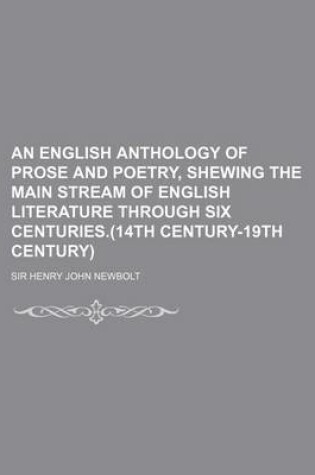 Cover of An English Anthology of Prose and Poetry, Shewing the Main Stream of English Literature Through Six Centuries.(14th Century-19th Century)