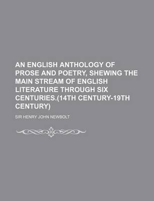 Book cover for An English Anthology of Prose and Poetry, Shewing the Main Stream of English Literature Through Six Centuries.(14th Century-19th Century)