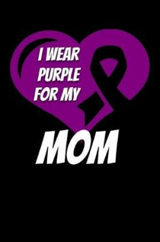 Cover of I Wear Purple For My Mom