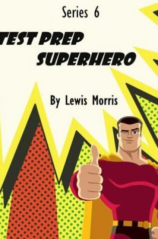 Cover of Series 6 Test Prep Superhero