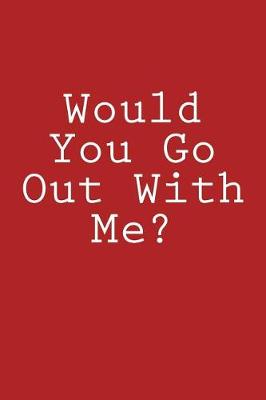 Book cover for Would You Go Out With Me?