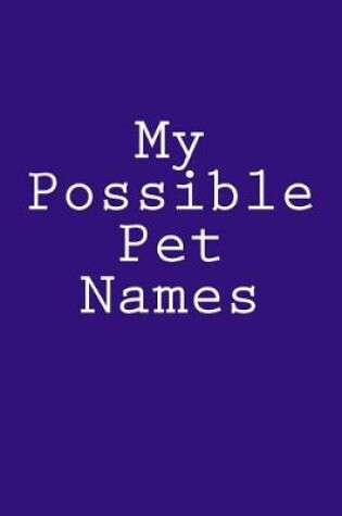 Cover of My Possible Pet Names