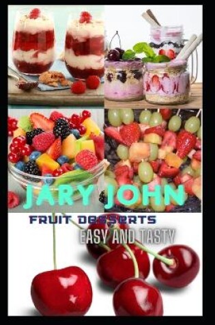 Cover of Fruit Desserts. Easy and Tasty