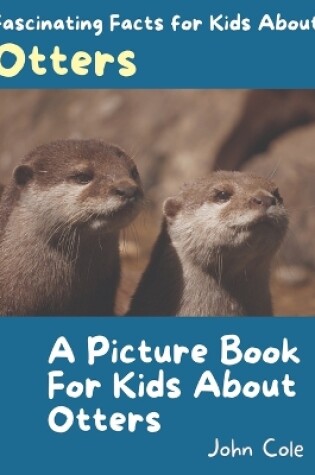 Cover of A Picture Book for Kids About Otters