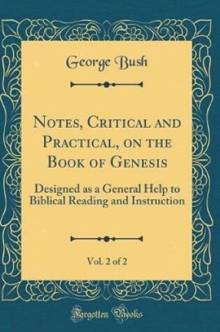 Cover of Notes, Critical and Practical, on the Book of Genesis, Vol. 2 of 2