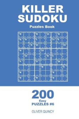 Cover of Killer Sudoku - 200 Easy Puzzles 9x9 (Volume 6)