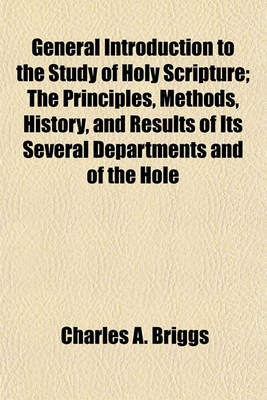 Book cover for General Introduction to the Study of Holy Scripture; The Principles, Methods, History, and Results of Its Several Departments and of the Hole