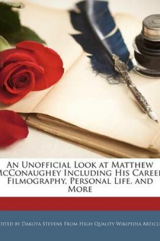 Cover of An Unofficial Look at Matthew McConaughey Including His Career, Filmography, Personal Life, and More