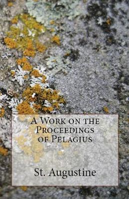 Book cover for A Work on the Proceedings of Pelagius