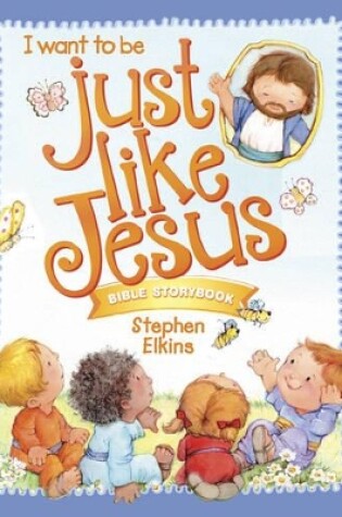 Cover of Just Like Jesus Bible Storybook
