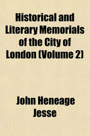 Cover of Historical and Literary Memorials of the City of London (Volume 2)