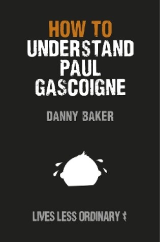 Cover of How to Understand Paul Gascoigne
