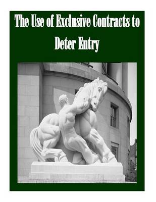 Book cover for The Use of Exclusive Contracts to Deter Entry