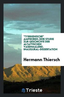 Book cover for Tyrrhenische Amphoren; Eine Studie Zur Geschichte Der Altattischen Vasenmalerei