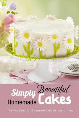 Book cover for Simply Beautiful Homemade Cakes